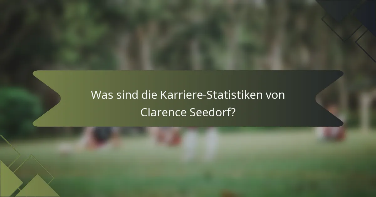 Was sind die Karriere-Statistiken von Clarence Seedorf?