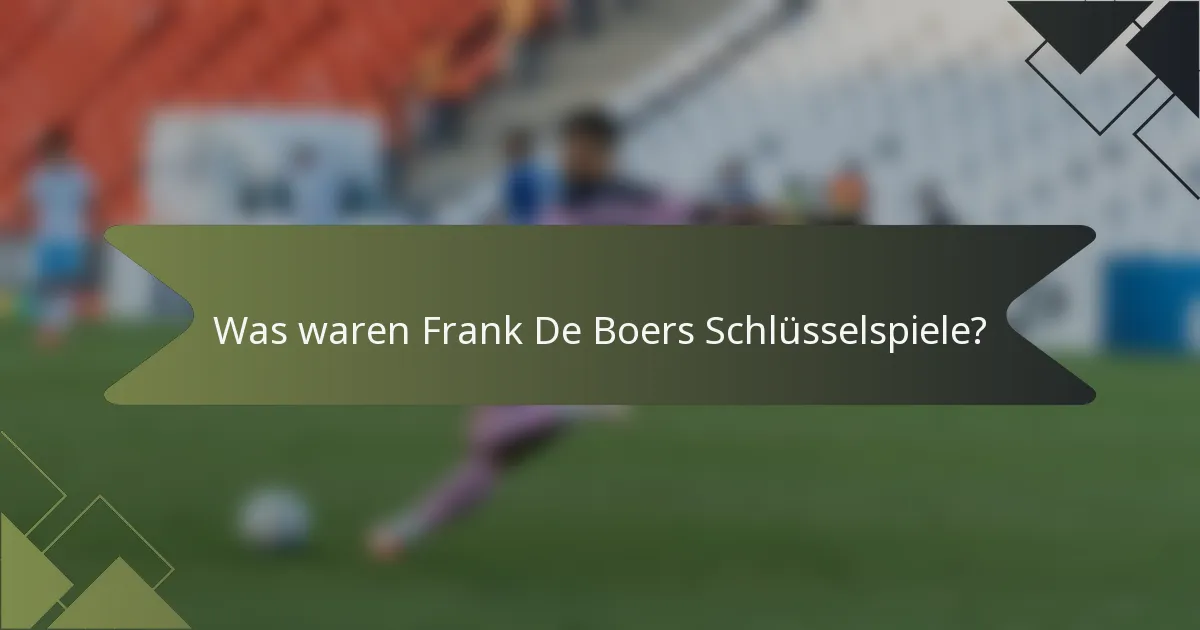 Was waren Frank De Boers Schlüsselspiele?