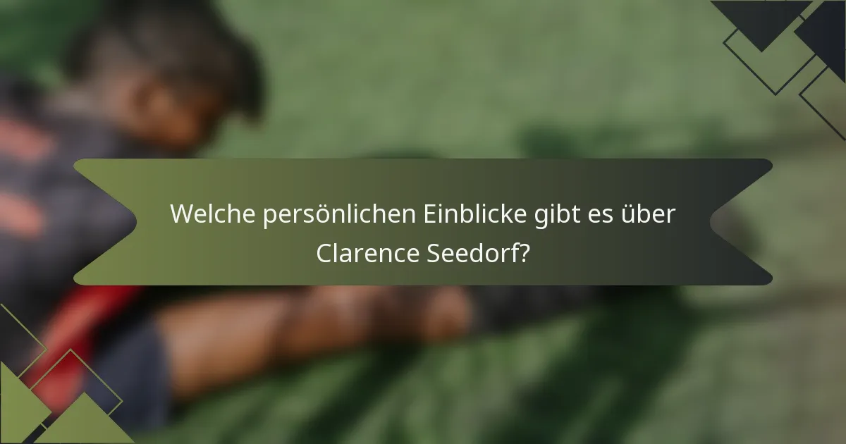 Welche persönlichen Einblicke gibt es über Clarence Seedorf?