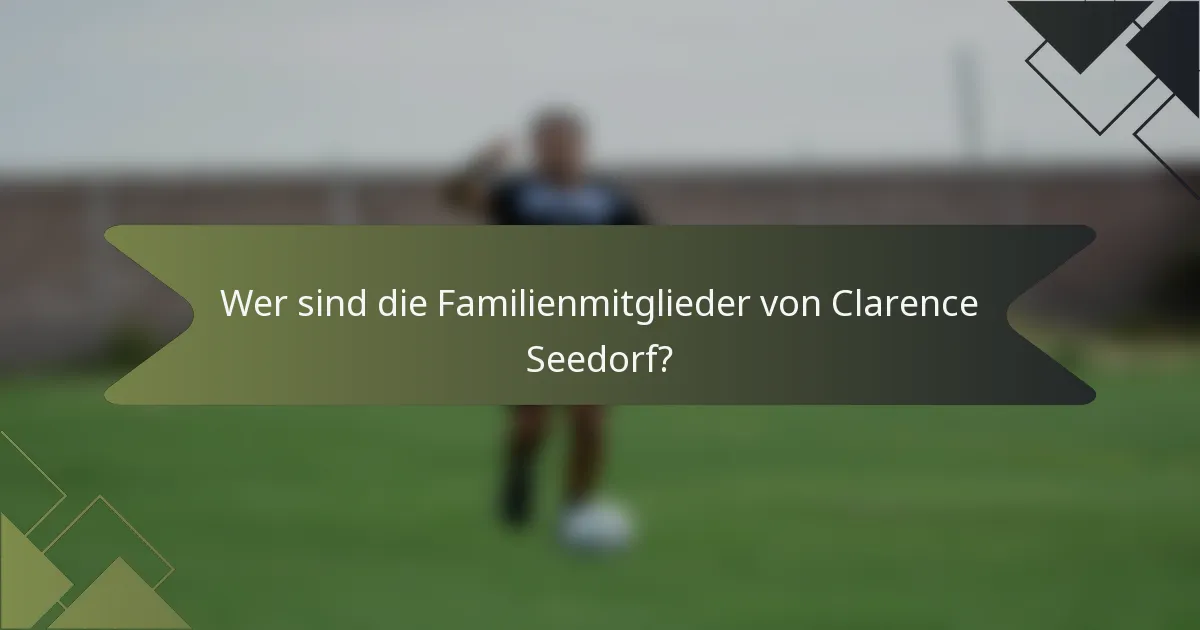 Wer sind die Familienmitglieder von Clarence Seedorf?
