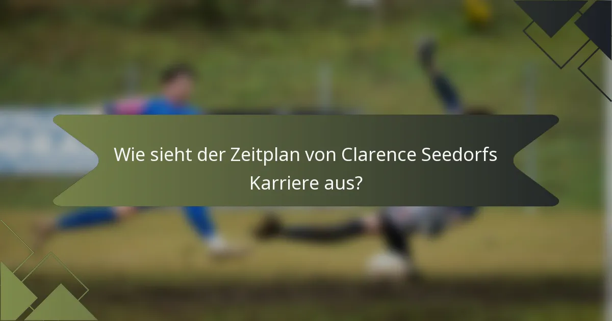 Wie sieht der Zeitplan von Clarence Seedorfs Karriere aus?